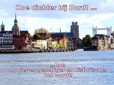 'Hoe dichter bij Dordt...' (Ansichtkaart)